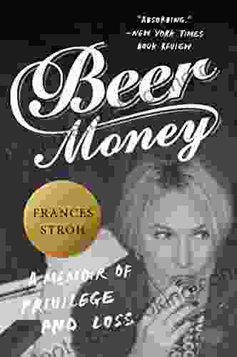 Beer Money: A Memoir Of Privilege And Loss