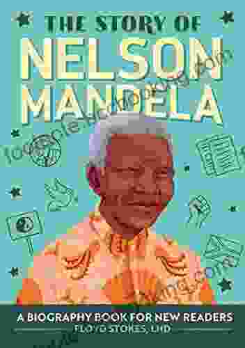 The Story Of Nelson Mandela: A Biography For New Readers (The Story Of: A Biography For New Readers)
