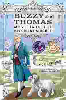 Buzzy And Thomas Move Into The President S House (Pets And Historical Figures 1)