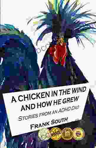 A Chicken In The Wind And How He Grew: Stories From An ADHD Dad