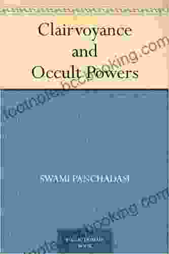 Clairvoyance And Occult Powers Swami Panchadasi