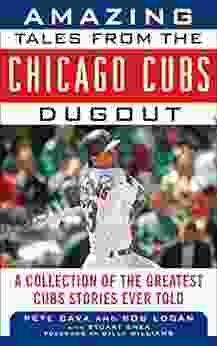 Amazing Tales From The Chicago Cubs Dugout: A Collection Of The Greatest Cubs Stories Ever Told (Tales From The Team)
