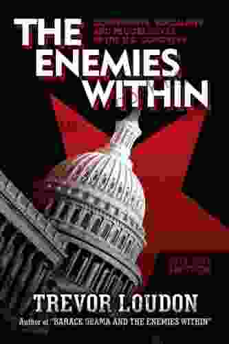 Enemies Within: Communists Socialists And Progressives In The U S Congress (Trevor Loudon 2)