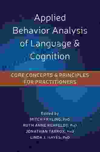 Applied Behavior Analysis Of Language And Cognition: Core Concepts And Principles For Practitioners