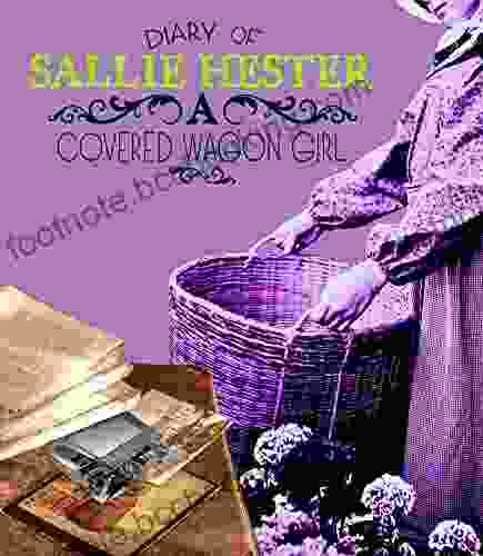 Diary Of Sallie Hester: A Covered Wagon Girl (First Person Histories)