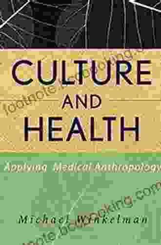 Culture And Health: Applying Medical Anthropology