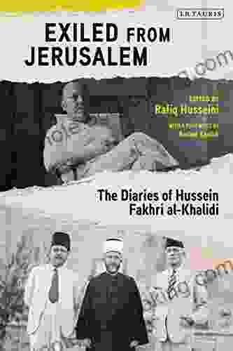Exiled From Jerusalem: The Diaries Of Hussein Fakhri Al Khalidi