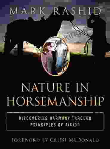 Nature In Horsemanship: Discovering Harmony Through Principles Of Aikido