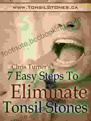 7 Easy Steps To Eliminate Tonsil Stones