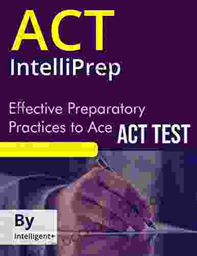 ACT IntelliPrep: Effective Preparatory Practices To Ace ACT Test