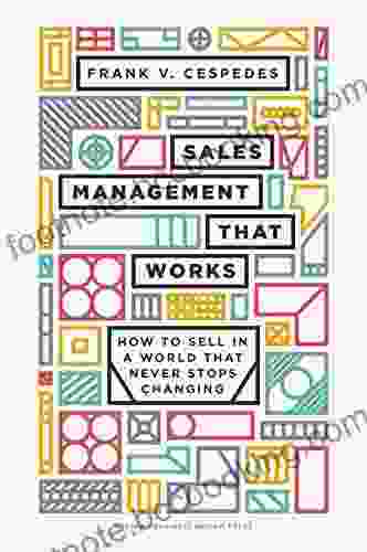 Sales Management That Works: How To Sell In A World That Never Stops Changing