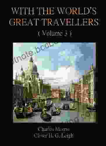 With The World S Great Travellers (Volume 3) (Annotated)