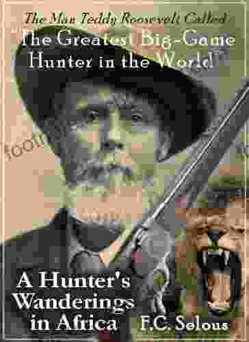 A Hunter S Wanderings In Africa: Being A Narrative Of Nine Years Spent Amongst The Game Of The Far Interior Of South Africa