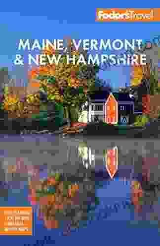 Fodor S Maine Vermont New Hampshire: With The Best Fall Foliage Drives And Scenic Road Trips (Full Color Travel Guide)