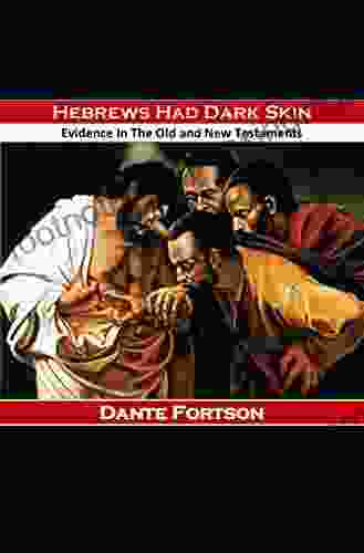 Hebrews Had Dark Skin: Evidence In The Old And New Testaments