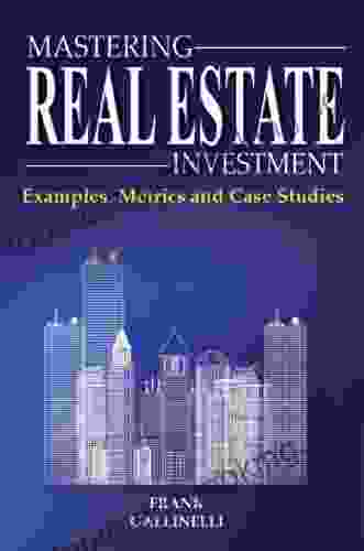 Mastering Real Estate Investment: Examples Metrics And Case Studies