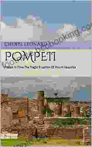 Pompeii: Frozen In Time The Tragic Eruption Of Mount Vesuvius