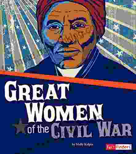 Great Women Of The Civil War (The Story Of The Civil War)