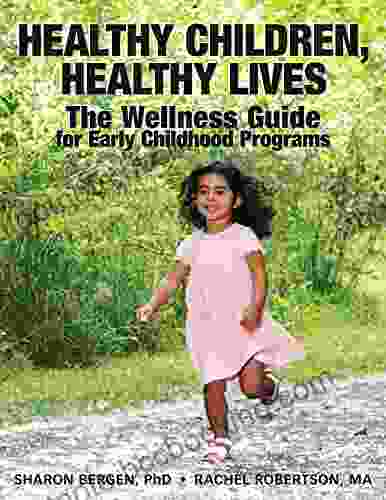 Healthy Children Healthy Lives: The Wellness Guide For Early Childhood Programs