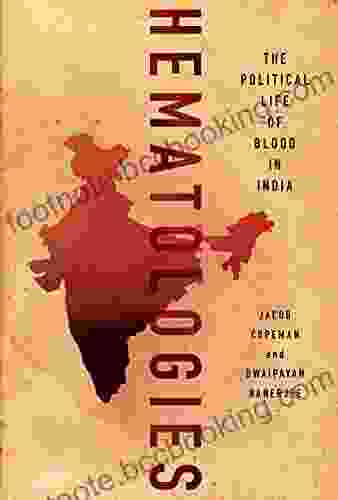 Hematologies: The Political Life Of Blood In India