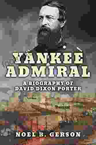 Yankee Admiral: A Biography Of David Dixon Porter (Heroes And Villains From American History)