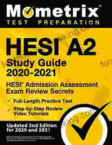 HESI A2 Study Guide 2024 HESI Admission Assessment Exam Review Secrets Full Length Practice Test Step By Step Review Video Tutorials: Updated 2nd Edition For 2024 And 2024