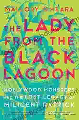The Lady From The Black Lagoon: Hollywood Monsters And The Lost Legacy Of Milicent Patrick