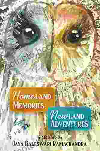Homeland Memories Newland Adventures: A Memoir By