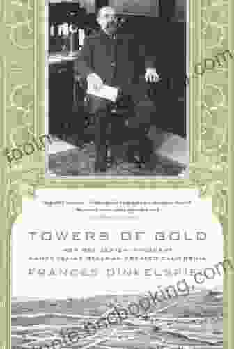 Towers Of Gold: How One Jewish Immigrant Named Isaias Hellman Created California
