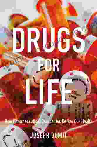 Drugs For Life: How Pharmaceutical Companies Define Our Health (Experimental Futures)