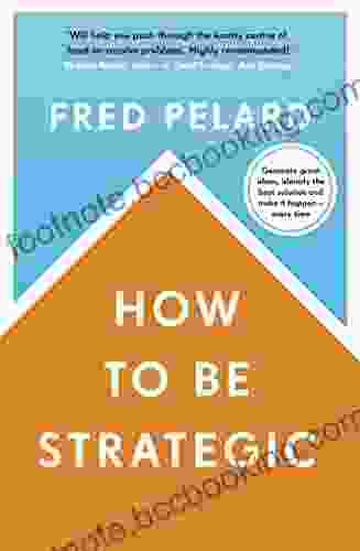 How To Be Strategic Fred Pelard