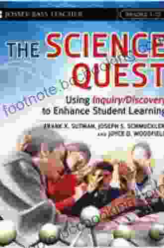 The Science Quest: Using Inquiry/Discovery To Enhance Student Learning Grades 7 12
