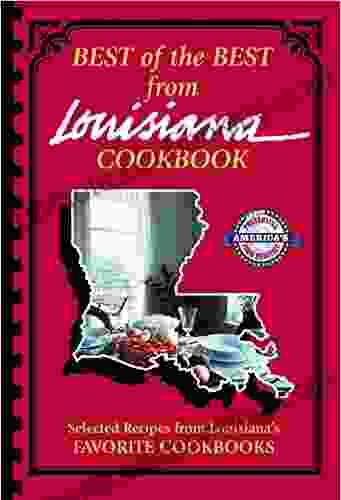 Best Of The Best From Louisiana Cookbook: Selected Recipes From Louisiana S Favorite Cookbooks