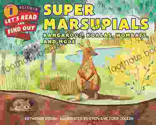 Super Marsupials: Kangaroos Koalas Wombats And More (Let S Read And Find Out Science 1)