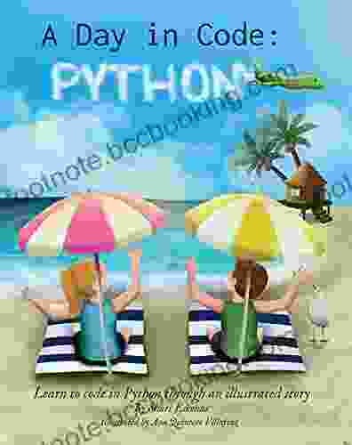 A Day In Code Python: Learn To Code In Python Through An Illustrated Story (for Kids And Beginners)