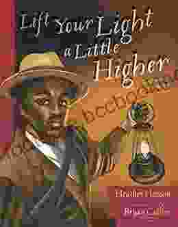 Lift Your Light A Little Higher: The Story Of Stephen Bishop: Slave Explorer