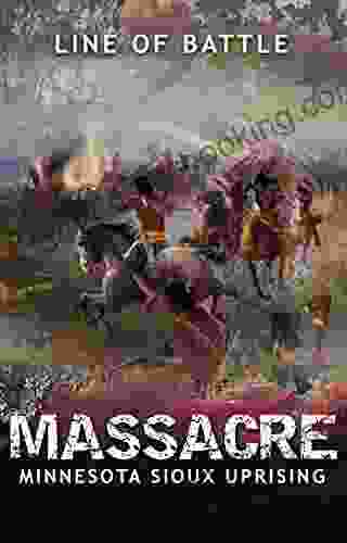 Massacre: Minnesota Sioux Uprising (Line Of Battle 5)