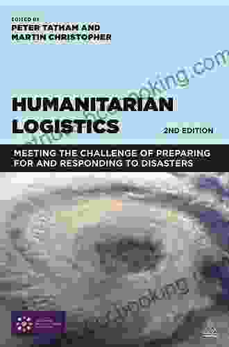 Humanitarian Logistics: Meeting The Challenge Of Preparing For And Responding To Disasters
