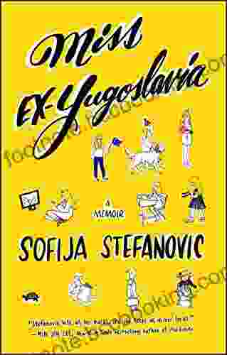 Miss Ex Yugoslavia: A Memoir Sofija Stefanovic