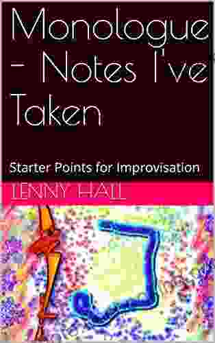 Monologue Notes I Ve Taken: Starter Points For Improvisation
