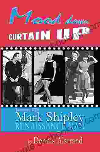 Mood Down Curtain Up: Interviews With Mark Shipley Renaissance Man