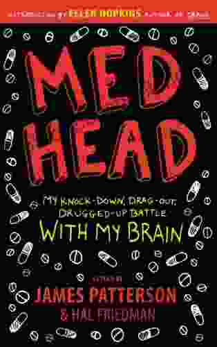 MedHead: My Knock Down Drag Out Drugged Up Battle With My Brain