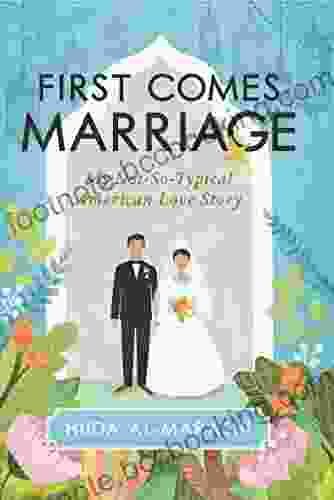 First Comes Marriage: My Not So Typical American Love Story