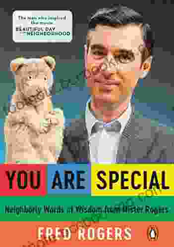 You Are Special: Neighborly Words Of Wisdom From Mister Rogers