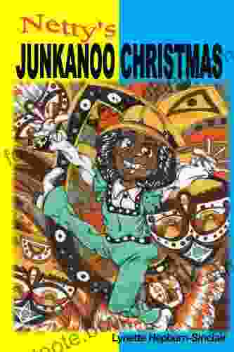 Netty S Junkanoo Christmas: A Story About A Girl Growing Up In The Islands Of The Bahamas Netty S Favorite Tradition Is A Yearly Street Parade Called Junkanoo (The Netty Collection 1)
