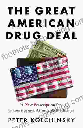 The Great American Drug Deal: A New Prescription For Innovative And Affordable Medicines