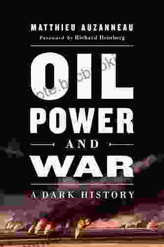 Oil Power And War: A Dark History