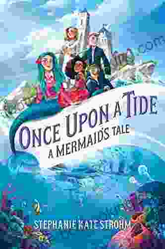 Once Upon A Tide: A Mermaid S Tale