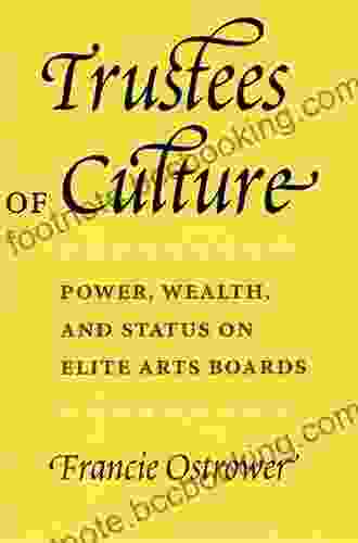 Trustees Of Culture: Power Wealth And Status On Elite Arts Boards