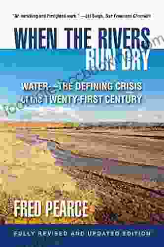 When The Rivers Run Dry Fully Revised And Updated Edition: Water The Defining Crisis Of The Twenty First Century